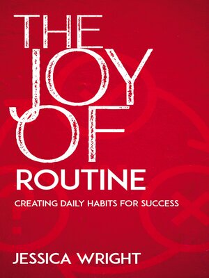 cover image of The Joy of Routine--Creating Daily Habits for Success